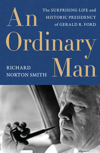 An Ordinary Man: The Surprising Life and Historic Presidency of Gerald R. Ford (PDF/EPUB Version)
