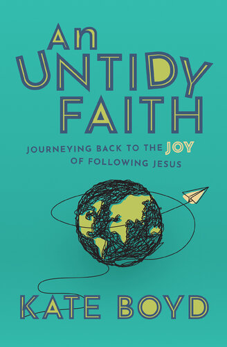 An Untidy Faith: Journeying Back to the Joy of Following Jesus (PDF/EPUB Version)
