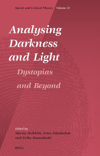 Analysing Darkness and Light: Dystopias and Beyond (Social and Critical Theory, 31) (PDF/EPUB Version)
