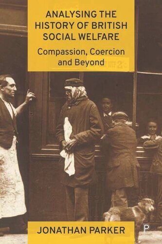 Analysing the History of British Social Welfare: Compassion, Coercion and Beyond (PDF/EPUB Version)
