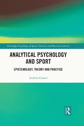 Analytical Psychology and Sport: Epistemology, Theory and Practice (Routledge Psychology of Sport, Exercise and Physical Activity) (PDF/EPUB Version)