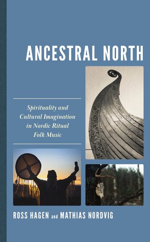 Ancestral North: Spirituality and Cultural Imagination in Nordic Ritual Folk Music (Extreme Sounds Studies: Global Socio-Cultural Explorations) (PDF/EPUB Version)