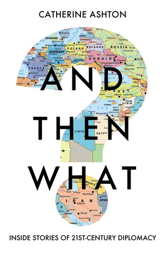 And Then What?: Inside Stories of 21st-Century Diplomacy (PDF/EPUB Version)
