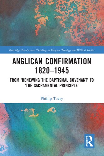 Anglican Confirmation 1820-1945: From 'Renewing the Baptismal Covenant' to 'The Sacramental Principle' (PDF/EPUB Version)