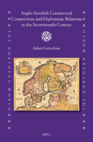Anglo-Swedish Commercial Connections and Diplomatic Relations in the Seventeenth Century (Northern World, 96) (PDF/EPUB Version)
