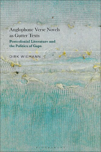 Anglophone Verse Novels as Gutter Texts: Postcolonial Literature and the Politics of Gaps (PDF/EPUB Version)
