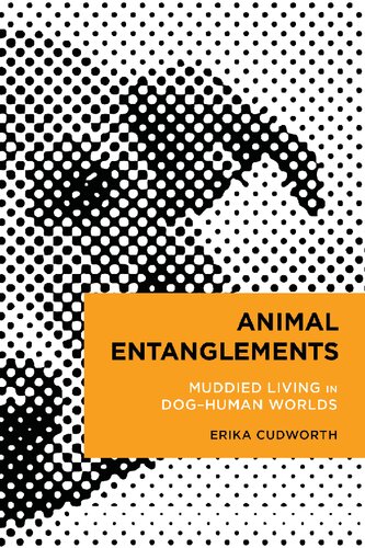 Animal Entanglements: Muddied Living in Dog–Human Worlds (Radical Cultural Studies) (PDF/EPUB Version)
