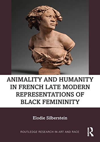 Animality and Humanity in French Late Modern Representations of Black Femininity (PDF/EPUB Version)
