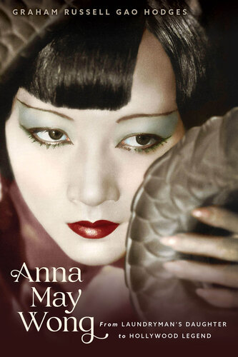 Anna May Wong: From Laundryman’s Daughter to Hollywood Legend (PDF/EPUB Version)

