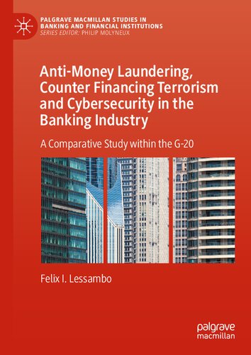Anti-Money Laundering, Counter Financing Terrorism and Cybersecurity in the Banking Industry: A Comparative Study within the G-20 (PDF/EPUB Version)
