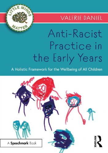 Anti-Racist Practice in the Early Years: A Holistic Framework for the Wellbeing of All Children (PDF/EPUB Version)
