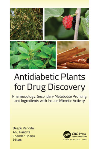 Antidiabetic Plants for Drug Discovery: Pharmacology, Secondary Metabolite Profiling, and Ingredients with Insulin Mimetic Activity (PDF/EPUB Version)
