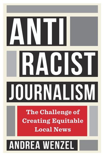 Antiracist Journalism: The Challenge of Creating Equitable Local News (PDF/EPUB Version)

