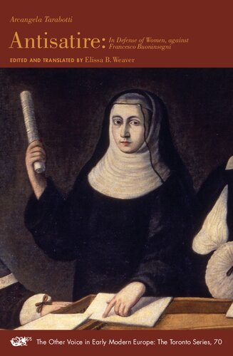 Antisatire: In Defense of Women, against Francesco Buoninsegni (Volume 70) (The Other Voice in Early Modern Europe: The Toronto Series) (PDF/EPUB Version)
