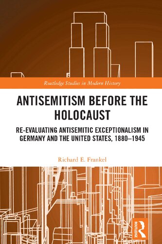 Antisemitism Before the Holocaust: Re-Evaluating Antisemitic Exceptionalism in Germany and the United States, 1880–1945 (PDF/EPUB Version)
