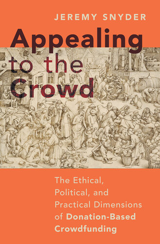 Appealing to the Crowd: The Ethical, Political, and Practical Dimensions of Donation-based Crowdfunding (PDF/EPUB Version)