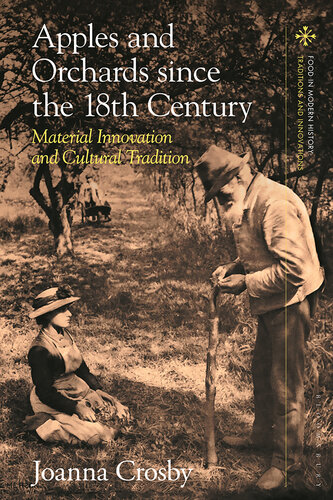 Apples and Orchards Since the Eighteenth Century: Material Innovation and Cultural Tradition (PDF/EPUB Version)
