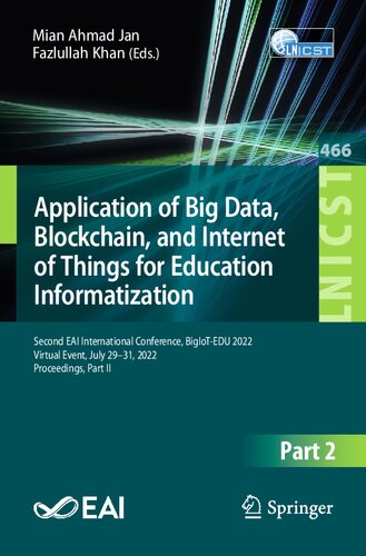 Application of Big Data, Blockchain, and Internet of Things for Education Informatization: Second EAI International Conference, BigIoT-EDU 2022 Virtual Event, July 29–31, 2022 Proceedings, Part II (PDF/EPUB Version)
