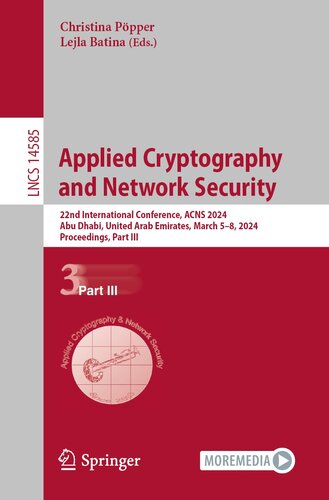 Applied Cryptography and Network Security: 22nd International Conference, ACNS 2024, Abu Dhabi, United Arab Emirates, March 5–8, 2024, Proceedings, Part III (PDF/EPUB Version)