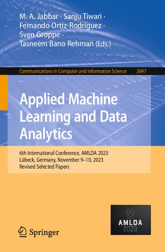 Applied Machine Learning and Data Analytics: 6th International Conference, AMLDA 2023, Lübeck, Germany, November 9–10, 2023, Revised Selected Papers ... in Computer and Information Science) (PDF/EPUB Version)
