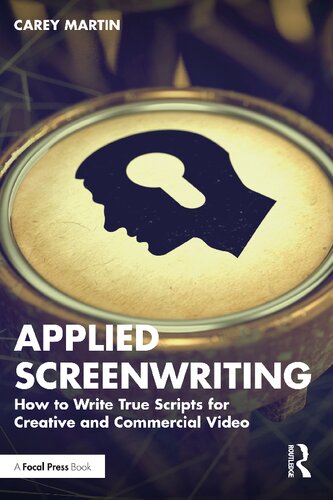 Applied Screenwriting: How to Write True Scripts for Creative and Commercial Video (PDF/EPUB Version)