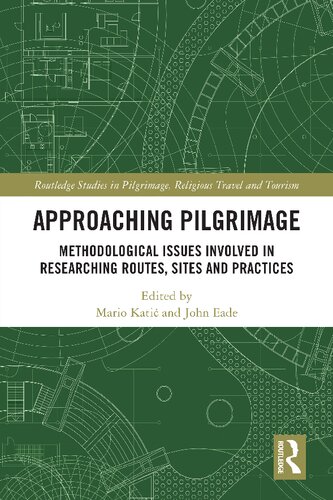 Approaching Pilgrimage Methodological Issues Involved in Researching Routes, Sites and Practices (PDF/EPUB Version)
