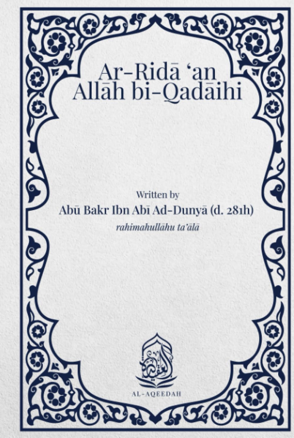 Ar-Rida 'an Allah bi-Qadaihi: Being pleased with Allah in His decree (PDF/EPUB Version)

