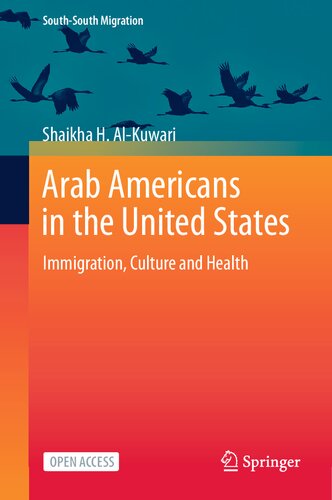 Arab Americans in the United States: Immigration, Culture and Health (International Perspectives on Migration) (PDF/EPUB Version)