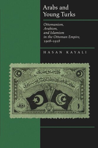 Arabs and Young Turks: Ottomanism, Arabism, and Islamism in the Ottoman Empire, 1908-1918 (PDF/EPUB Version)
