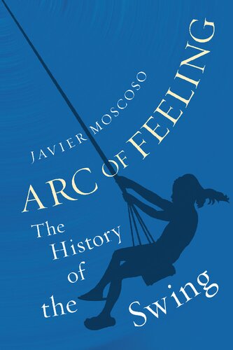 Arc of Feeling: The History of the Swing (PDF/EPUB Version)
