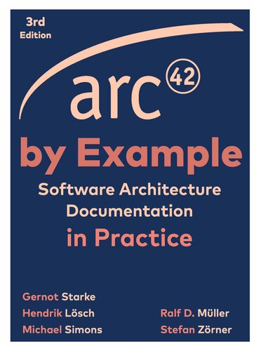 arc42 by Example: Software Architecture Documentation in Practice, 3rd Edition (PDF/EPUB Version)
