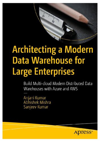 Architecting a Modern Data Warehouse for Large Enterprises: Build Multi-cloud Modern Distributed Data Warehouses with Azure and AWS (PDF/EPUB Version)