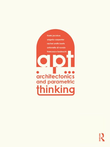 Architectonics and Parametric Thinking: Computational Modeling for Beginning Design (PDF/EPUB Version)
