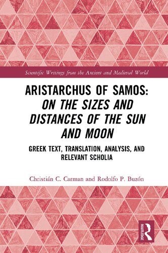 Aristarchus of Samos: On the Sizes and Distances of the Sun and Moon: Greek Text, Translation, Analysis, and Relevant Scholia (PDF/EPUB Version)
