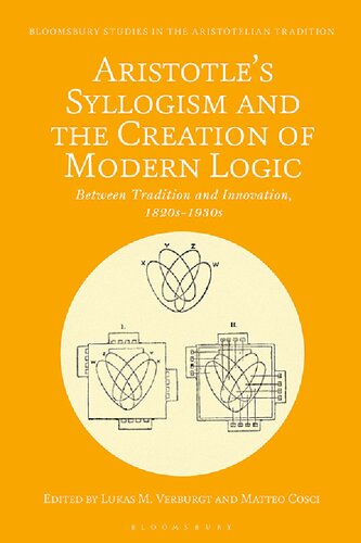 Aristotle’s Syllogism and the Creation of Modern Logic: Between Tradition and Innovation, 1820s–1930s (PDF/EPUB Version)
