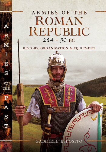 Armies of the Roman Republic 264–30 BC: History, Organization and Equipment (PDF/EPUB Version)
