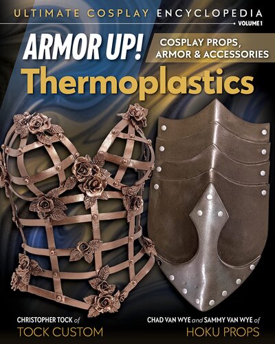 Armor Up! Thermoplastics: Cosplay Props, Armor & Accessories (Ultimate Cosplay Enc) (PDF/EPUB Version)

