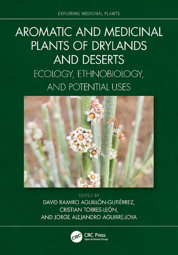 Aromatic and Medicinal Plants of Drylands and Deserts: Ecology, Ethnobiology, and Potential Uses (PDF/EPUB Version)
