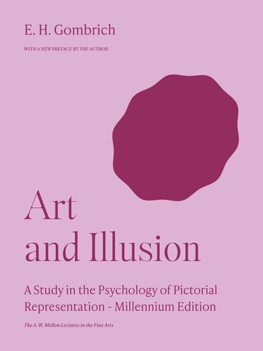Art and Illusion: A Study in the Psychology of Pictorial Representation - Millennium Edition (PDF/EPUB Version)
