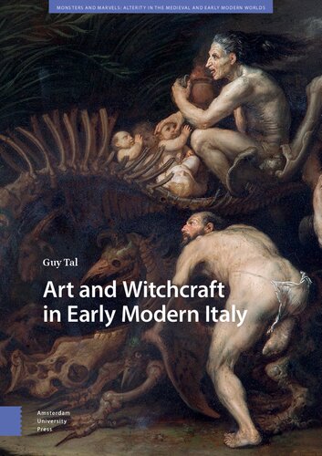 Art and Witchcraft in Early Modern Italy (Monsters and Marvels. Alterity in the Medieval and Early Modern Worlds) (PDF/EPUB Version)
