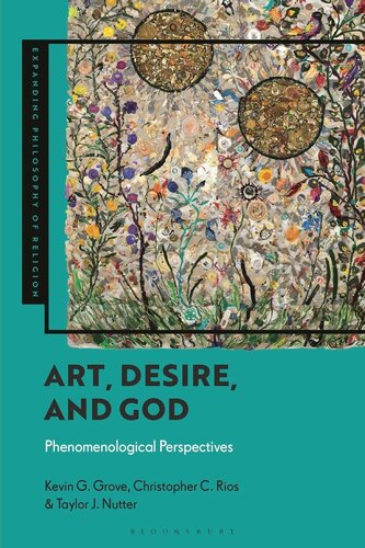Art, Desire, and God: Phenomenological Perspectives (Expanding Philosophy of Religion) (PDF/EPUB Version)
