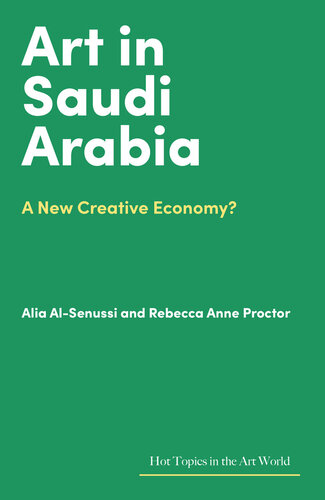 Art in Saudi Arabia: A New Creative Economy? (Hot Topics in the Art World) (PDF/EPUB Version)