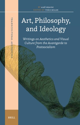 Art, Philosophy, and Ideology: Writings on Aesthetics and Visual Culture from the Avantgarde to Postsocialism (Transcultural Aesthetics, 4) (PDF/EPUB Version)