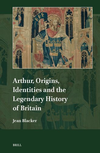 Arthur, Origins, Identities and the Legendary History of Britain (Explorations in Medieval Culture, 25) (PDF/EPUB Version)