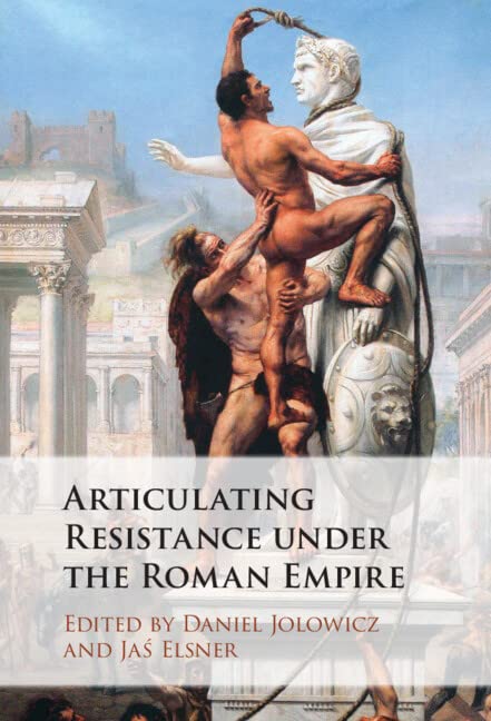 Articulating Resistance under the Roman Empire (PDF/EPUB Version)
