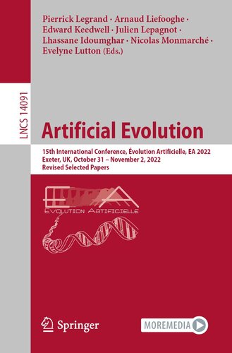 Artificial Evolution: 15th International Conference, Évolution Artificielle, EA 2022, Exeter, UK, October 31 – November 2, 2022, Revised Selected Papers (Lecture Notes in Computer Science, 14091) (PDF/EPUB Version)
