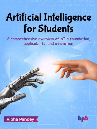Artificial Intelligence for Students: A comprehensive overview of AI's foundation, applicability, and innovation (PDF/EPUB Version)
