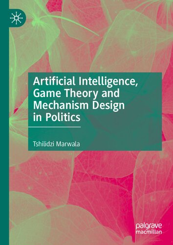 Artificial Intelligence, Game Theory and Mechanism Design in Politics (PDF/EPUB Version)

