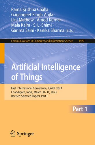 Artificial Intelligence of Things: First International Conference, ICAIoT 2023, Chandigarh, India, March 30–31, 2023, Revised Selected Papers, Part I ... in Computer and Information Science, 1929) (PDF/EPUB Version)