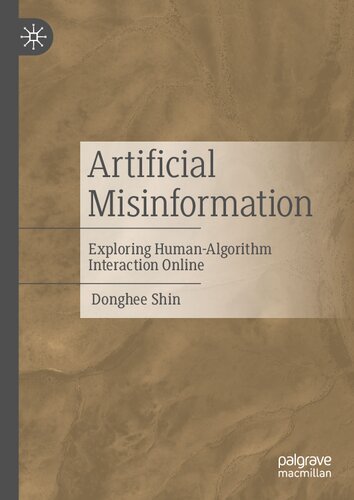 Artificial Misinformation: Exploring Human-Algorithm Interaction Online (PDF/EPUB Version)